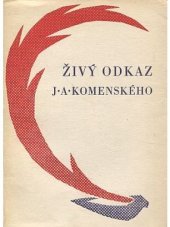 kniha Živý odkaz J.A. Komenského Sborník referátů a příspěvků z kraj. konf. uspoř. na závěr Roku J.A. Komenského v našem kraji dne 17. a 18. května 1958 v Kroměříži, SPN 1959