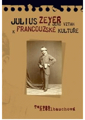 kniha Julius Zeyer a jeho vztah k francouzské kultuře, Pavel Mervart 2010