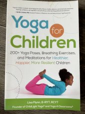 kniha Yoga for Kids 200+ Yoga Poses, Breathing Exercises and Meditations for Healthier, Happier, More Resilient Children, Adams Media 2013