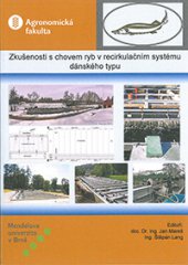 kniha Zkušenosti s chovem ryb v recirkulačním systému dánského typu, Mendelova univerzita v Brně 2013