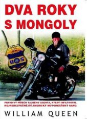 kniha Dva roky s Mongoly pravdivý příběh tajného agenta, který infiltroval nejnebezpečnější americký motorkářský gang, Bodyart Press 2011