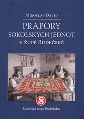 kniha Prapory sokolských jednot v župě Budečské almanach na počest 150. výročí založení Sokola, Sokolská župa Budečská 2012