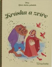 kniha Zlatá sbírka pohádek č.19 - Kráska a zvíře, Hachette 2018