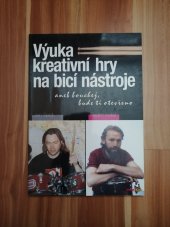 kniha Výuka kreativní hry na bicí nástroje, aneb, Bouchej, bude ti otevřeno, Muzikus 1998