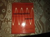 kniha Oscilografická měření Určeno technikům, inž. a věd. pracovníkům z oboru sdělovací elektrotechniky, SNTL 1958