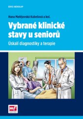 kniha Vybrané klinické stavy u seniorů Úskalí diagnostiky a terapie, Mladá fronta 2015