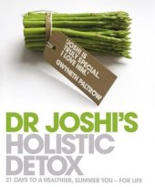 kniha Dr.Joshi ´ s holistic detox 21 Days to a Healthier, Slimmer You - For Life, Hodder & Stoughton 2005