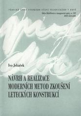 kniha Návrh a realizace moderních metod zkoušení leteckých konstrukcí = Design and realization of aircraft verification with using a modern methods : zkrácená verze habilitační práce, VUTIUM 2009