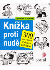 kniha Knížka proti nudě 300 her a aktivit pro každou příležitost, Portál 2014