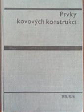 kniha Prvky kovových konstrukcí Učebnice pro stavební fakulty, SNTL 1974