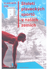 kniha Století plaveckých sportů v našich zemích, Mladá fronta 2018