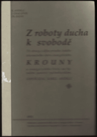 kniha Z roboty ducha k svobodě tři obrazy z dějin prvního českého tolerančního sboru evangelického Krouny a evangelického živlu na bývalém panství rychmburském, Českobratrský sbor evangelický 1931