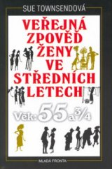 kniha Veřejná zpověď ženy ve středních letech věk: 55 a 3/4, Mladá fronta 2002