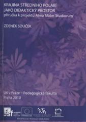 kniha Krajina středního Polabí jako didaktický prostor příručka k projektu Alma Mater Studiorum, UK v Praze, Pedagogická fakulta 2010