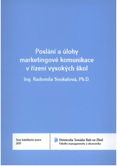 kniha Poslání a úlohy marketingové komunikace v řízení vysokých škol = Mission and task of marketing communications in university management : teze habilitační práce, Univerzita Tomáše Bati ve Zlíně 2011