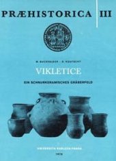 kniha Praehistorica III Vikletice, ein schnurkeramisches Gräberfeld, Univerzita Karlova 1970