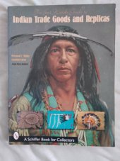 kniha IndianTrade Goods and Replicas, Schiffer Publishing Ltd 1998