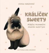 kniha Králíček Sweety Příběhy milovaného králíka Sweetyho, s.n. 2022