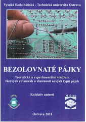 kniha Bezolovnaté pájky teoretické a experimentální studium fázových rovnovah a vlastnosti nových typů pájek, Vysoká škola báňská - Technická univerzita Ostrava 2011