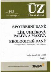 kniha Spotřební daně Líh, uhlíková paliva a maziva ; Ekologické daně : daň z plynů, daň z pevných paliv, daň z elektřiny : podle stavu k 14.1.2013, Sagit 