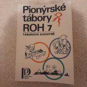 kniha Pionýrské tábory ROH 7 Táborová kuchyně, Práce 1986