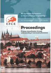 kniha 8th European Symposium on Electrochemical Engineering process intensification through understanding of microscale phenomena : 24-28 August 2008, Praha, Czech Republic : proceedings, Český svaz vědeckotechnických společností 2008