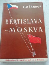 kniha Bratislava - Moskva, Nakladateľstvo Slovenskej ligy 1945