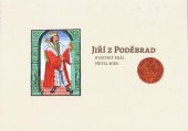 kniha Jiří z Poděbrad, husitský král - přítel míru, Národní archiv 2014