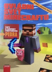 kniha Ovládni svět Minecraftu Tipy a návody youtubera Pedra, Computer Press 2017