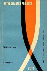 kniha Sklářský kmen Určeno [také] stud. stř. prům. škol sklářských i vys. škol se zaměřením na obor silikátů, SNTL 1971