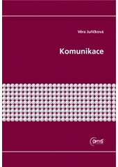 kniha Komunikace [studijní text pro kombinované studium Veřejná správa a regionální politika], Optys 2008