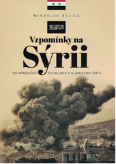 kniha Vzpomínky na Sýrii  od arabského socialismu k Islámskému státu, Epocha 2021