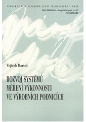 kniha Rozvoj systémů měření výkonnosti ve výrobních podnicích = Systems development of performance measurement in manufacturing corporations : teze habilitační práce, VUTIUM 2011