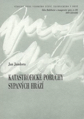 kniha Katastrofické poruchy sypaných hrází = Failures of embankment dam : zkrácená verze habilitační práce, VUTIUM 2008