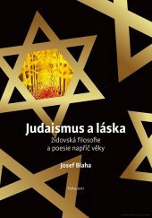 kniha Judaismus a láska židovská filosofie a poesie napříč věky, Josef Blaha 2017