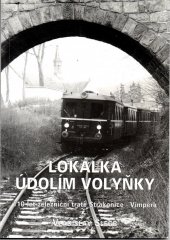 kniha Lokálka údolím Volyňky 110 let železniční tratě Strakonice - Vmperk, V. Šlégr 2003