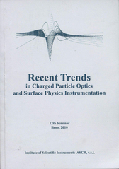 kniha Recent trends in charged particle optics and surface physics instrumentation proceedings of the 12th International seminar held in Skalský dvůr near Brno, Czech Republic, from May 31 to June 4, 2010, organized by the Institute of Scientific Instruments ASCR, v.v.i., Institute if Scientific Instruments of the ASCR 2010