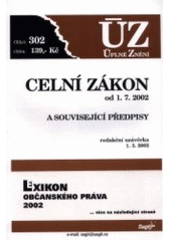 kniha Celní zákon a související předpisy od 1.7.2002 : redakční uzávěrka 1.3.2002, Sagit 2002