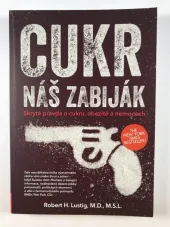 kniha Cukr - náš zabiják Skrytá pravda o cukru, obezitě a nemocech, CPress 2015