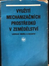 kniha Využití mechanizačních prostředků v zěmědělství Učebnice pro 3. a 4. roč. stř. zeměd. škol, SZN 1988