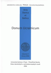 kniha Donum Ucrainicum sborník u příležitosti významného životního jubilea doc. PhDr. Aleny Morávkové sestavený pražskými ukrajinisty a studenty ukrajinistiky, Univerzita Karlova, Filozofická fakulta 2006