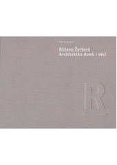 kniha Růžena Žertová Architekta domů i věcí , Vysoká škola uměleckoprůmyslová 2016