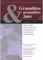 kniha Granulites & Granulites 2009 Granulites, partial melting and rheology of orogenic lower crust : 13-15 July, Hrubá Skála Chateau, Czech Republic, Univerzita Karlova 2009