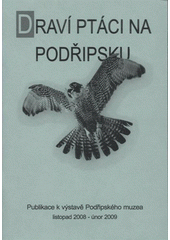 kniha Draví ptáci na Podřipsku publikace k výstavě Podřipského muzea : listopad 2008 - únor 2009, Podřipské muzeum 2008