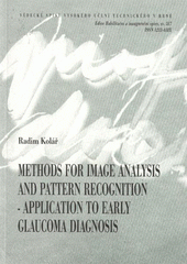 kniha Methods for image analysis and pattern recognition - application to early glaucoma diagnosis = Metody pro analýzu obrazů a rozpoznávání - aplikace pro včasnou diagnostiku glaukomu : zkrácená verze habilitační práce, VUTIUM 2009