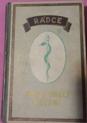 kniha Rádce pro domácí léčení  S receptářem přírodního léčení, Rudolf Fiala 1920