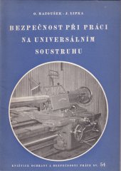 kniha Bezpečná práce na universálním soustruhu Pomůcka učňům a žákům učilišť st. pracovních záloh a jejich instruktorům, Práce 1956