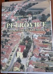 kniha Kapitoly z dějin obce Petrovice u Moravského Krumlova, Obecní úřad v Petrovicích 2005