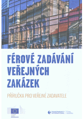 kniha Férové zadávání veřejných zakázek příručka pro veřejné zadavatele, Transparency International - Czech Republic 2019