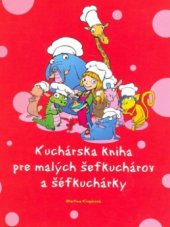 kniha Kuchárska kniha pre malých šéfkuchárov a šéfkuchárky, CPress 2008